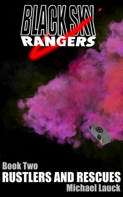 Black Sky Rangers Book Two: Rustlers And Rescues (eBook, ePUB) - Lauck, Michael