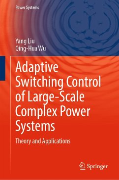 Adaptive Switching Control of Large-Scale Complex Power Systems (eBook, PDF) - Liu, Yang; Wu, Qing-Hua