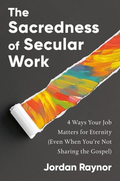 The Sacredness of Secular Work (eBook, ePUB) - Raynor, Jordan