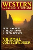 Viermal Coltschwinger: Western Sammelband 4 Romane (eBook, ePUB)