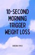 10-Second Morning Trigger Weight Loss... - Bild 1