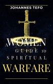 A Women's Guide To Spiritual Warfare (Family spiritual Warfare Books) (eBook, ePUB)