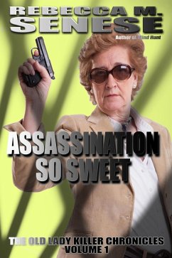 Assassination So Sweet (The Lady Killer Chronicles, #1) (eBook, ePUB) - Senese, Rebecca M.