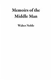 Memoirs of the Middle Man (eBook, ePUB)