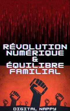 Révolutions Numériques et Équilibre familial (Société Connectée: L'Ère de la Transformation, #1) (eBook, ePUB) - Nappy, Digital