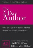The 5-Day Author (The Accelerated AI Author) (eBook, ePUB)