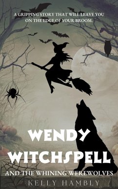 Wendy Witchspell and The Whining Werewolves (eBook, ePUB) - Hambly, Kelly