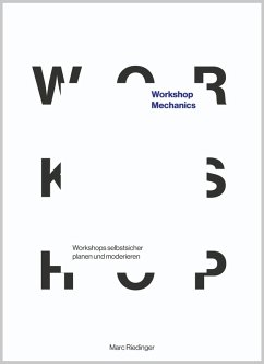 Workshop Mechanics: Workshops selbstsicher planen und moderieren (eBook, ePUB) - Riedinger, Marc