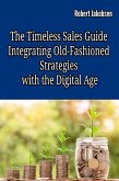 The Timeless Sales Guide: Integrating Old-Fashioned Strategies with the Digital Age (eBook, ePUB)