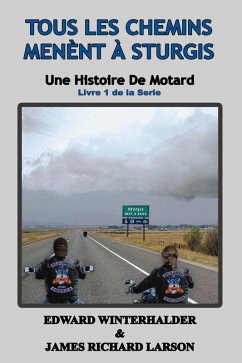 Tous Les Chemins Mènent À Sturgis: Une Histoire De Motard (Livre 1 De La Serie) (eBook, ePUB) - Winterhalder, Edward; Larson, James Richard
