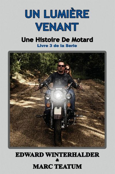 Un Lumière Venant: Une Histoire De Motard (Livre 3 De La Serie) (eBook, ePUB)