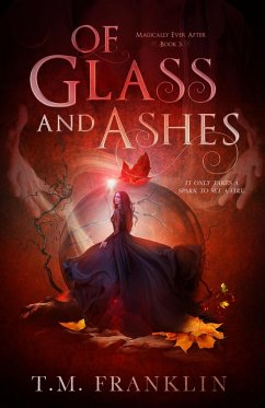 Of Glass and Ashes (Magically Ever After, #3) (eBook, ePUB) - Franklin, T. M.