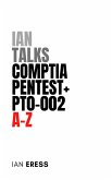 Ian Talks CompTIA PenTest+ PT0-002 A-Z (SecurityCertificationsAtoZ, #1) (eBook, ePUB)