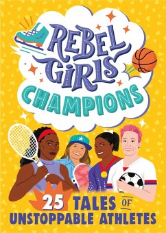 Rebel Girls Champions: 25 Tales of Unstoppable Athletes (eBook, ePUB) - Rebel Girls; Muhammad, Ibtihaj