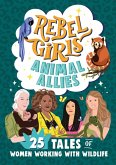Rebel Girls Animal Allies: 25 Tales of Women Working with Wildlife (eBook, ePUB)