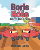 Boris and Hoss Go to the Farm (eBook, ePUB)