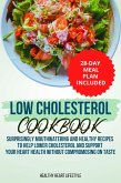 Low Cholesterol Cookbook   Surprisingly Mouthwatering and Healthy Recipes to Help Lower Cholesterol and Support Your Heart Health Without Compromising on Taste I 28-Day Meal Plan Included (eBook, ePUB)