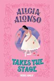 Alicia Alonso Takes the Stage (eBook, ePUB)