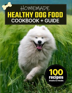 Homemade Healthy Dog Food Cookbook + Guide (eBook, ePUB) - G, Kathy; K, Bozhi