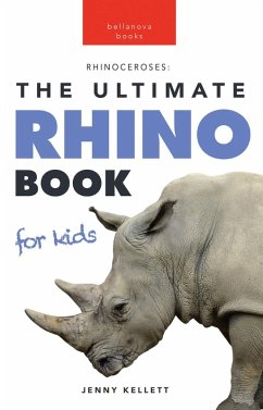Rhinos: The Ultimate Rhino Book for Kids (eBook, ePUB) - Kellett, Jenny
