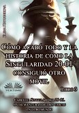 Libro 3. Cómo Acabó Todo Y La Historia De Cómo La Singularidad 20-01 Consiguió Otro Móvil (eBook, ePUB)