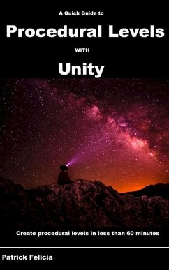 A Quick Guide to Procedural Levels with Unity (Quick Guides, #2) (eBook, ePUB) - Felicia, Patrick