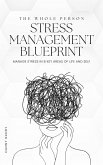 The Whole Person Stress Management Blueprint (eBook, ePUB) The Whole Person Stress Management Blueprint (eBook, ePUB)