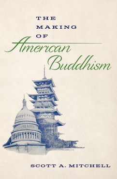 The Making of American Buddhism (eBook, ePUB) - Mitchell, Scott A.