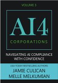 AI4 Corporations Volume III: Navigating AI Compliance With Confidence (eBook, ePUB)