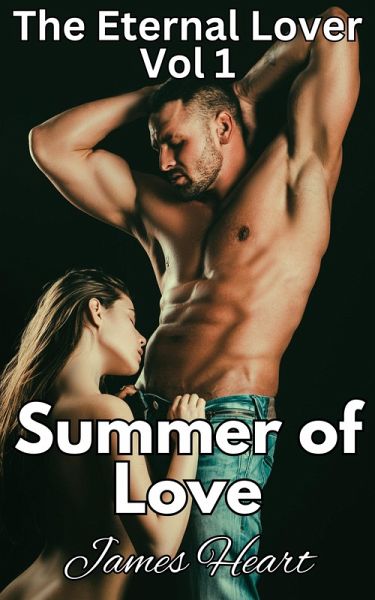 Summer of Love (The Eternal Lover, #1) (eBook, ePUB) Summer of Love (The Eternal Lover, #1) (eBook, ePUB)