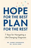 Hope for the Best, Plan for the Rest: 7 Keys for Navigating a Life-Changing Diagnosis (eBook, ePUB)