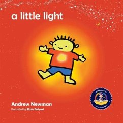 A Little Light: Connecting Children with Their Inner Light So They Can Shine - Newman, Andrew Sam; Balyuzi, Rosie