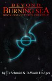 Beyond the Burning Sea (Fate's Crucible, #1) (eBook, ePUB)