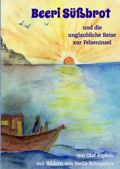 Beeri Süßbrot und die unglaubliche Reise zur Felseninsel (eBook, ePUB) - Ripken, Olaf