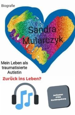 Biografie- Mein Leben als traumatisierte Autistin - Mularczyk, Sandra