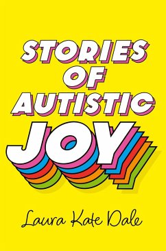 Stories of Autistic Joy (eBook, ePUB) - Dale, Laura Kate