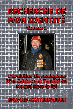 Recherche De Mon Identité (Vol 1): L'évolution Chronologique D'un Adolescent Troublé Au Motard Hors-la-loi (eBook, ePUB) - Winterhalder, Edward