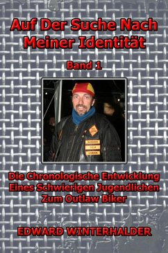 Cover Auf Der Suche Nach Meiner Identität (Band 1): Die Chronologische Entwicklung Eines Schwierigen Jugendlichen Zum Outlaw Biker (eBook, ePUB)