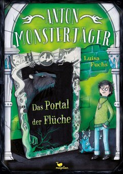 Anton Monsterjäger - Das Portal der Flüche - Fuchs, Luisa