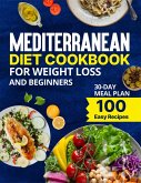Mediterranean Diet Cookbook for Weight Loss & Beginners (eBook, ePUB)