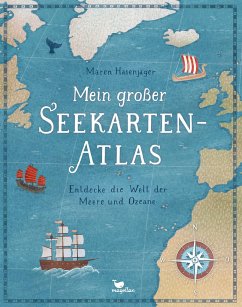 Mein großer Seekarten-Atlas - Entdecke die Welt der Meere und Ozeane - Hasenjäger, Maren