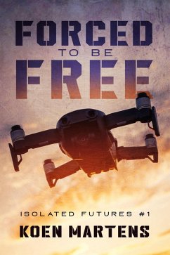 Forced to be Free (Isolated Futures, #1) (eBook, ePUB) - Martens, Koen