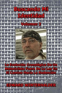 Cover Buscando Mi Identidad (Vol 2): La Evolución Cronológica De Un Motociclista Fuera De La Ley En El Camino Hacia La Redención (eBook, ePUB)