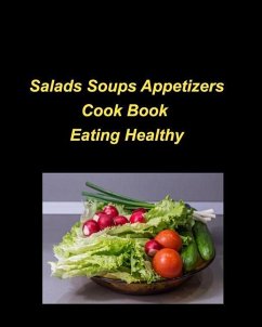 Salads Soups Appetizers Cook Book Eating Healthy - Taylor, Mary