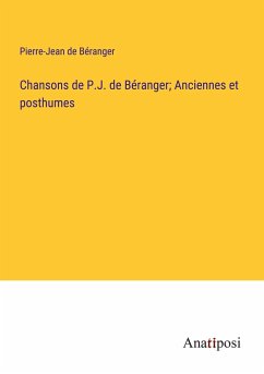 Chansons de P.J. de Béranger; Anciennes et posthumes - Béranger, Pierre-Jean de