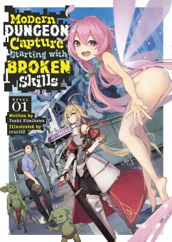 Modern Dungeon Capture Starting with Broken Skills (Light Novel) Vol. 1 - Kimikawa, Yuuki