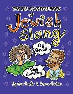 The Big Coloring Book of Jewish Slang: 45 Original Illustrations of Yiddish Expressions for You To Learn and Color. Comes with a Definition for Each P - Nadler, Anna; Sheffron, Steven