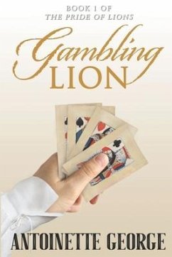 Gambling Lion: Part One of The Pride of Lions - George, Antoinette