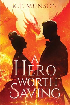 A Hero Worth Saving - Munson, K. T.