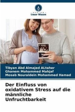 Der Einfluss von oxidativem Stress auf die männliche Unfruchtbarkeit - Abd Almajed ALtaher, Tibyan;Mohammed Mahjaf, Ghanem;Nouraldein Mohammed Hamad, Mosab
